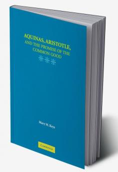 Aquinas Aristotle and the Promise of the Common Good