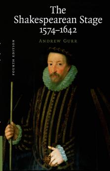 The Shakespearean Stage 1574-1642