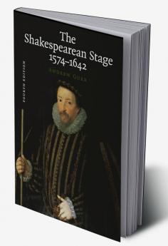 The Shakespearean Stage 1574-1642