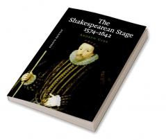 The Shakespearean Stage 1574-1642
