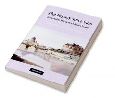 The Papacy since 1500