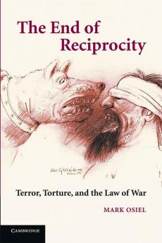 Torture the War on Terror and the End of Reciprocity