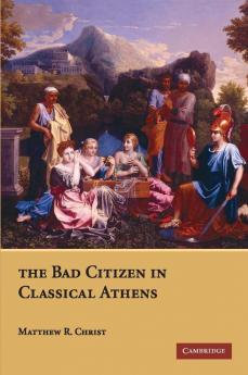 The Bad Citizen in Classical Athens