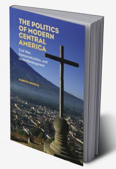 The Politics of Modern Central America