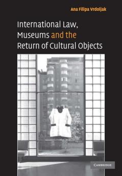 International Law Museums and the Return of Cultural             Objects