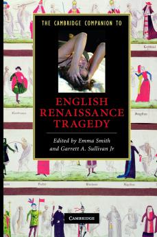 The Cambridge Companion to English Renaissance Tragedy