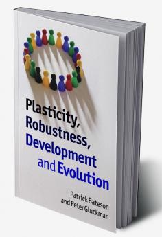 Plasticity Robustness Development and Evolution