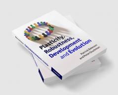 Plasticity Robustness Development and Evolution