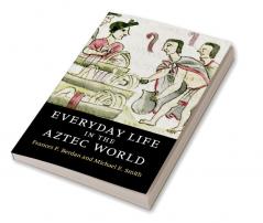 Everyday Life in the Aztec World