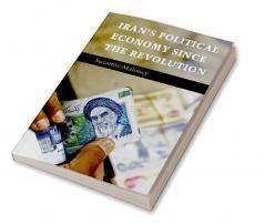 Iran's Political Economy since the Revolution