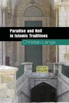 Paradise and Hell in Islamic Traditions