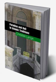 Paradise and Hell in Islamic Traditions