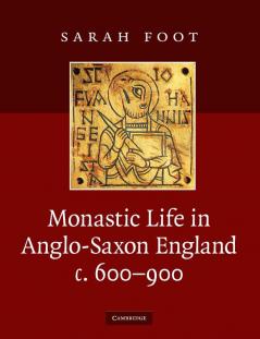 Monastic Life in Anglo-Saxon England c. 600-900