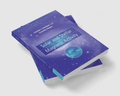 Solar and Stellar Magnetic Activity