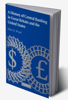 A History of Central Banking in Great Britain and the United States