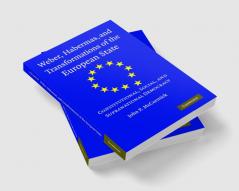 Weber Habermas and Transformations of the European State