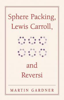 Sphere Packing Lewis Carroll and Reversi