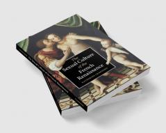 The Sexual Culture of the French Renaissance