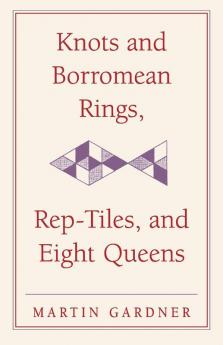 Knots and Borromean Rings Rep-Tiles and Eight Queens