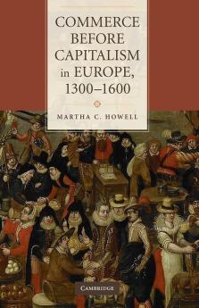 Commerce before Capitalism in Europe 1300-1600