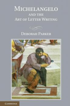 Michelangelo and the Art of Letter Writing