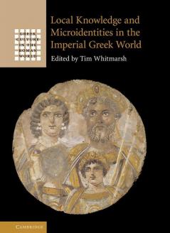 Local Knowledge and Microidentities in the Imperial Greek World
