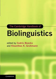 The Cambridge Handbook of Biolinguistics