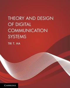 Theory and Design of Digital Communication Systems