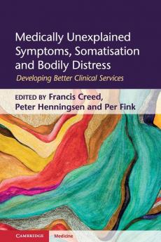 Medically Unexplained Symptoms Somatisation and Bodily Distress
