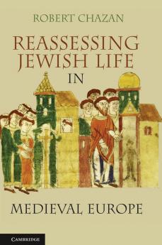 Reassessing Jewish Life in Medieval Europe