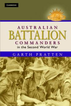 Australian Battalion Commanders in the Second World War