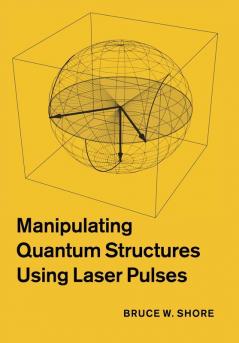 Manipulating Quantum Structures Using Laser Pulses