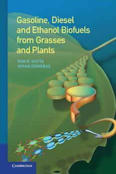 Gasoline Diesel and Ethanol Biofuels from Grasses and Plants