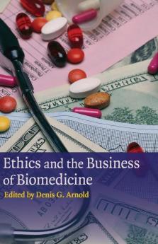 Ethics and the Business of Biomedicine
