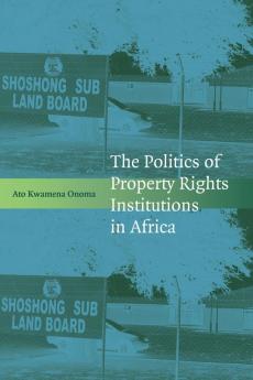 The Politics of Property Rights Institutions in Africa