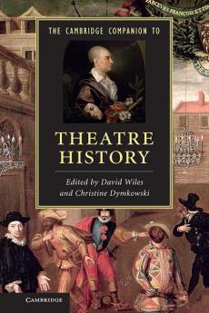 The Cambridge Companion to Theatre History