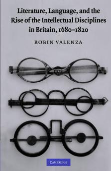Literature Language and the Rise of the Intellectual Disciplines in Britain 1680-1820