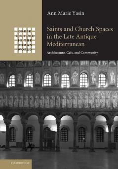 Saints and Church Spaces in the Late Antique Mediterranean