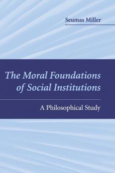 The Moral Foundations of Social Institutions