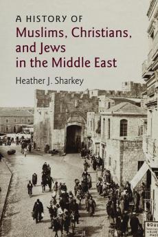 A History of Muslims Christians and Jews in the Middle East