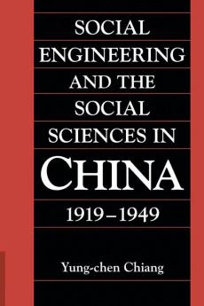 Social Engineering and the Social Sciences in China 1919 1949