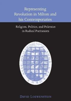 Representing Revolution in Milton and His Contemporaries