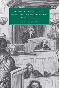 Testimony and Advocacy in Victorian Law Literature and Theology