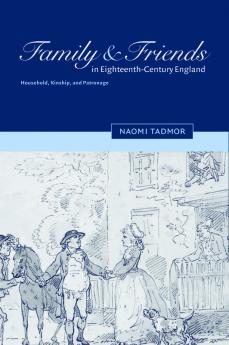 Family and Friends in Eighteenth-Century England