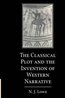 The Classical Plot and the Invention of Western Narrative