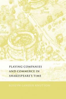 Playing Companies and Commerce in Shakespeare's Time