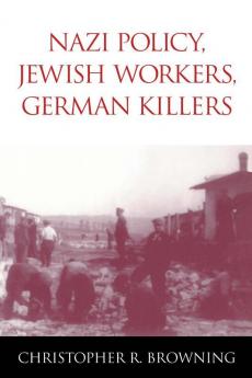 Nazi Policy Jewish Workers German Killers