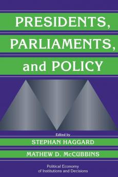 Presidents Parliaments and Policy