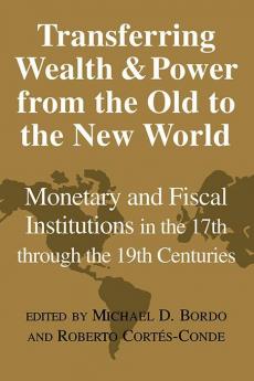 Transferring Wealth and Power from the Old to the New World
