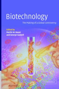Biotechnology - The Making of a Global Controversy